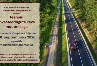 Paremal pool on pildil alt üles kulgev tee, millel sõidab vaataja poole üks tumepunane sõiduauto. Vasakul on tekst: Märjamaa Vallavalitsus ootab ettepanekuid seoses teehoiu investeeringute kava muutmisega. Saada enda ettepanek hiljemalt 20. septembriks e-postile marjamaa@marjamaa.ee.  Vabas vormis olev ettepanelk peab olema põhjendatud ja ning teelõigu puhul sisaldama asukohta selgitavat kaardipilti.